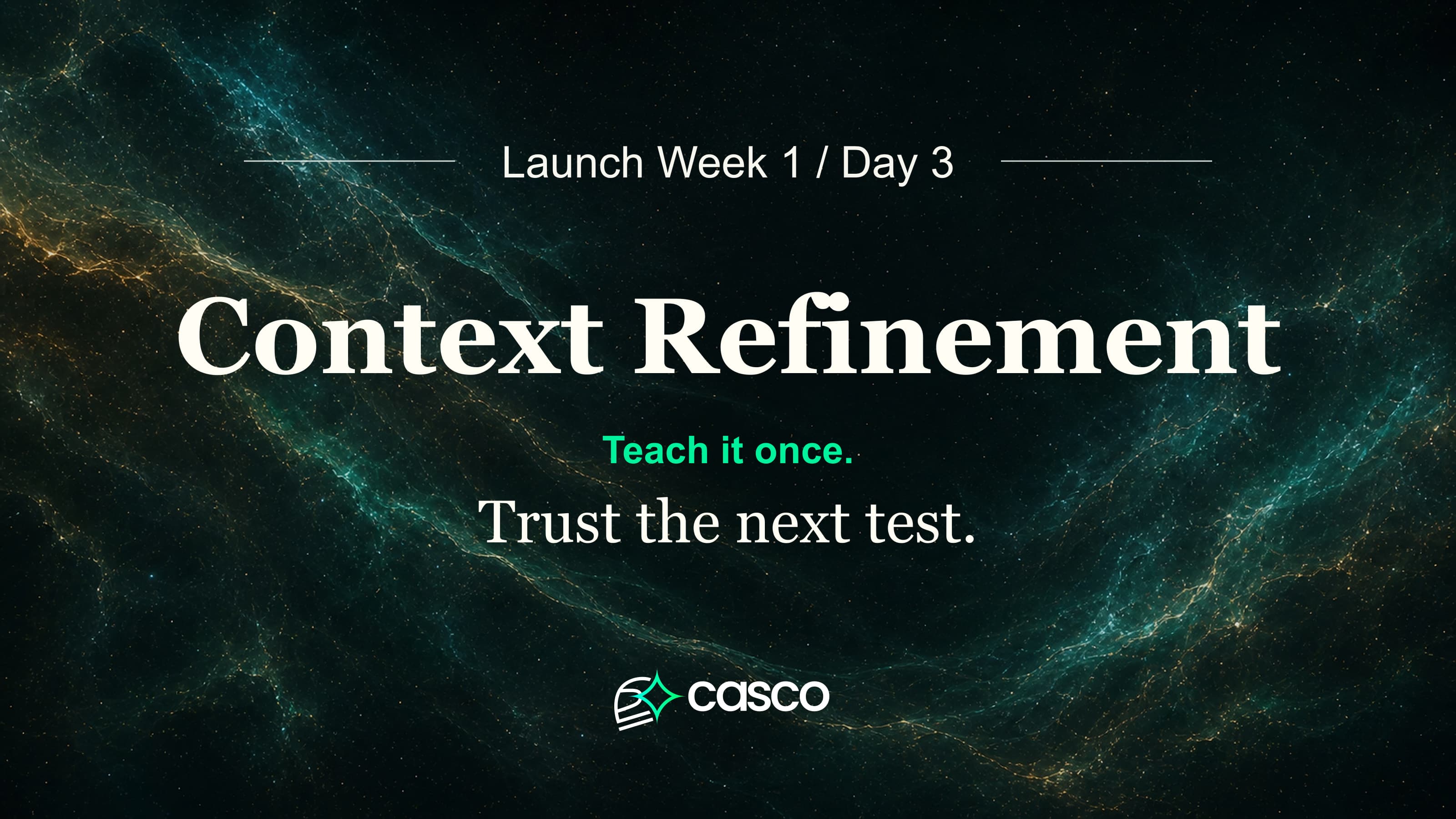 Launch Week 1, Day 3: Context Refinement for false positive reduction by teaching Casco once and trusting the next test.